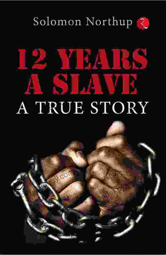 12 Years A Slave Book Cover With Chains And A Man's Silhouette 12 Years A Slave Solomon Northup