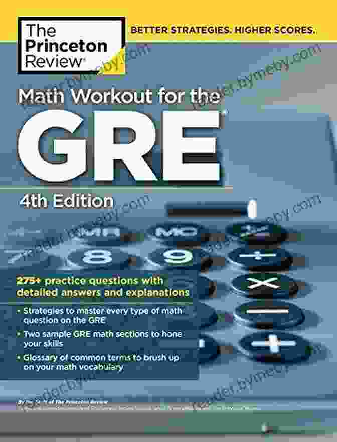 275 Practice Questions For GRE Preparation Math Workout For The GRE 4th Edition: 275+ Practice Questions With Detailed Answers And Explanations (Graduate School Test Preparation)