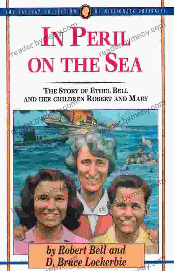 A Book Cover Of Ethel Bell's Story In Peril On The Sea: The Story Of Ethel Bell And Her Children Robert And Mary (The Jaffray Collection Of Missionary Portraits)