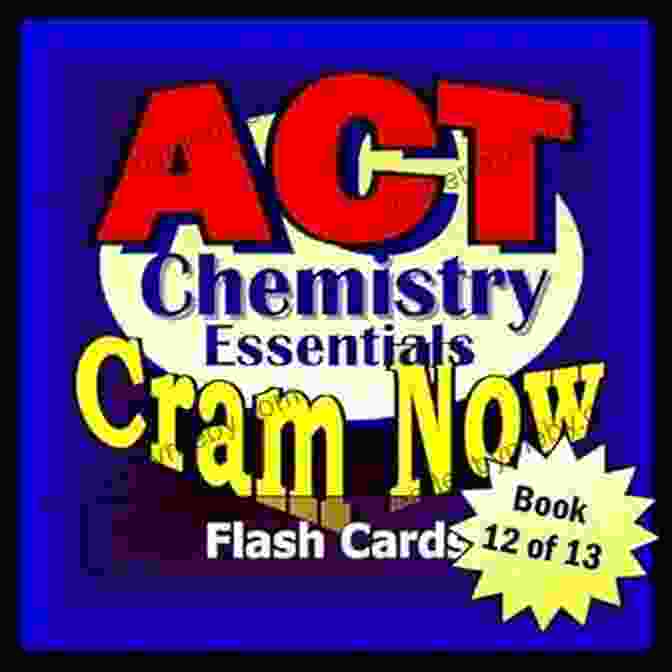 ACT Prep Test Chemistry Essentials Flash Cards ACT Prep Test CHEMISTRY ESSENTIALS Flash Cards CRAM NOW ACT Exam Review Study Guide (Cram Now ACT Study Guide 12)