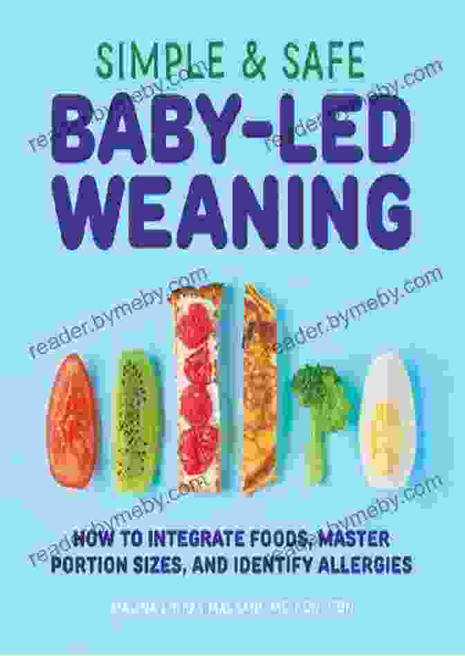 BLW Food Preparation Simple Safe Baby Led Weaning: How To Integrate Foods Master Portion Sizes And Identify Allergies