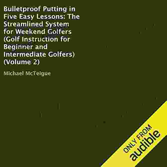 Book Cover For Bulletproof Putting In Five Easy Lessons Bulletproof Putting In Five Easy Lessons: The Streamlined System For Weekend Golfers (Golf Instruction For Beginner And Intermediate Golfers 2)