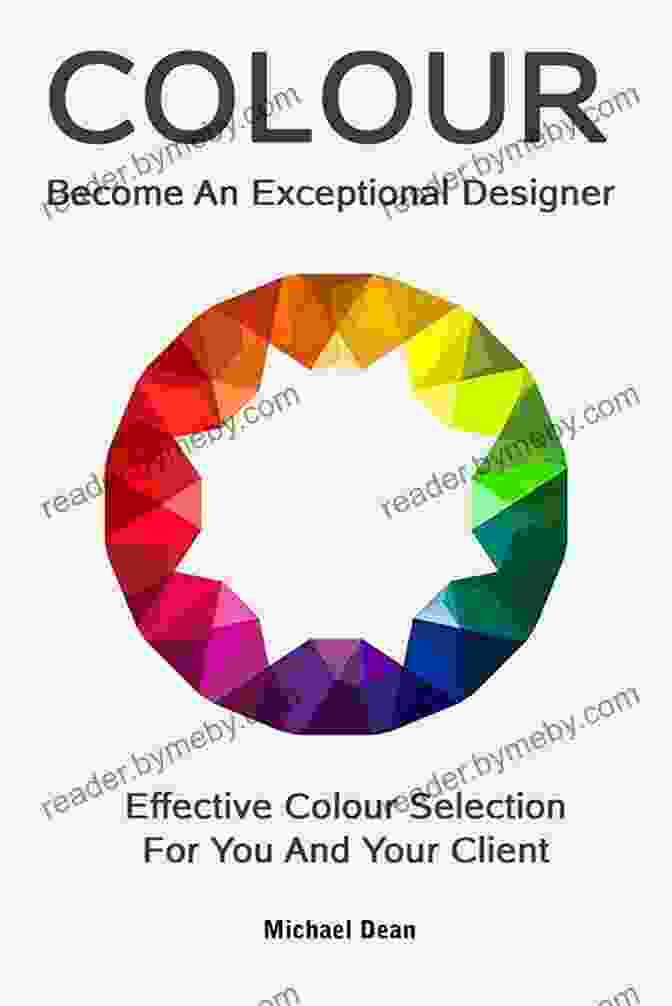 Book Cover Of 'Become An Exceptional Designer' Become An Exceptional Designer: Effective Colour Selection For You And Your Client