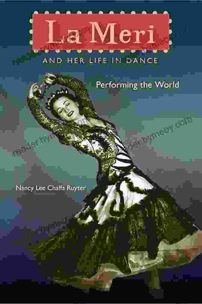 Book Cover Of 'La Meri And Her Life In Dance', Featuring A Vintage Photograph Of La Meri In An Exotic Dance Pose La Meri And Her Life In Dance: Performing The World