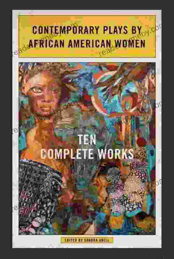 Contemporary Plays By African American Women Book Cover Featuring A Vibrant Collage Of Diverse Women's Faces Representing The Playwrights And Their Characters Contemporary Plays By African American Women: Ten Complete Works