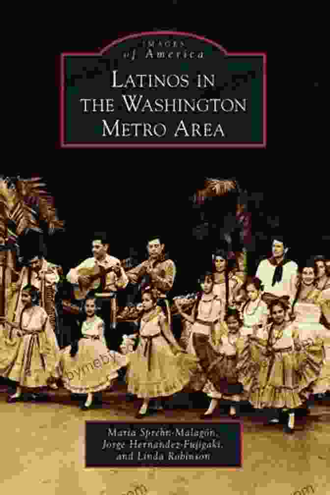 Cover Of The Book 'Latinos In The Washington Metro Area: Images Of America' Latinos In The Washington Metro Area (Images Of America)