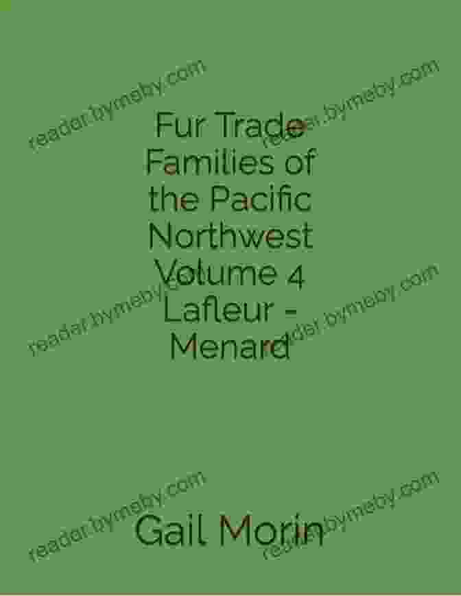 Fur Trade Families Of The Pacific Northwest Book Cover With An Image Of A Fur Trapper And His Family Fur Trade Families Of The Pacific Northwest Volume 5 Moisan Pichet