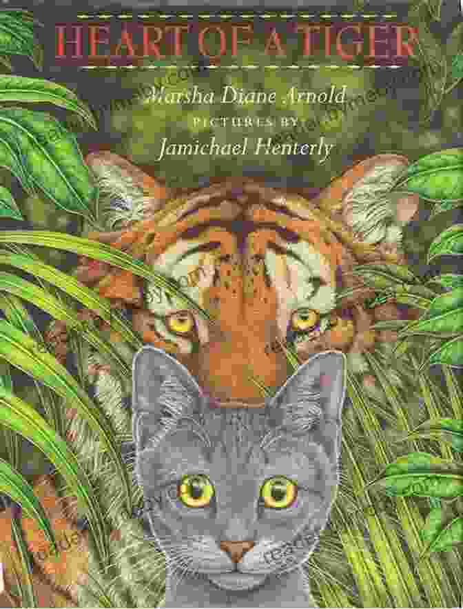 Heart Of A Tiger By Marsha Diane Arnold Heart Of A Tiger Marsha Diane Arnold