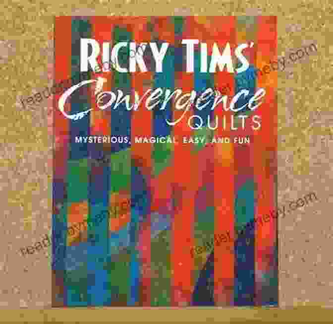 Mysterious Magical Easy And Fun Book Cover Ricky Tims Convergence Quilts: Mysterious Magical Easy And Fun