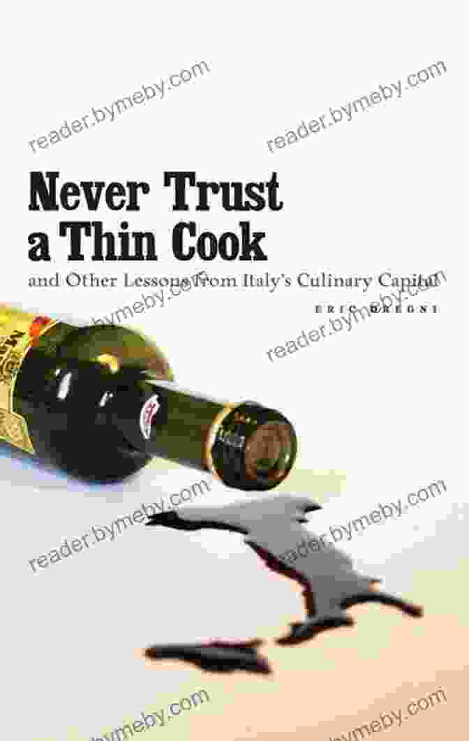 Never Trust A Thin Cook And Other Lessons From Italy’s Culinary Capital Never Trust A Thin Cook And Other Lessons From Italy S Culinary Capital