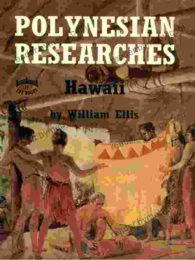 Polynesian Research, Past And Present By William Ellis Polynesian Research: Hawaii William Ellis