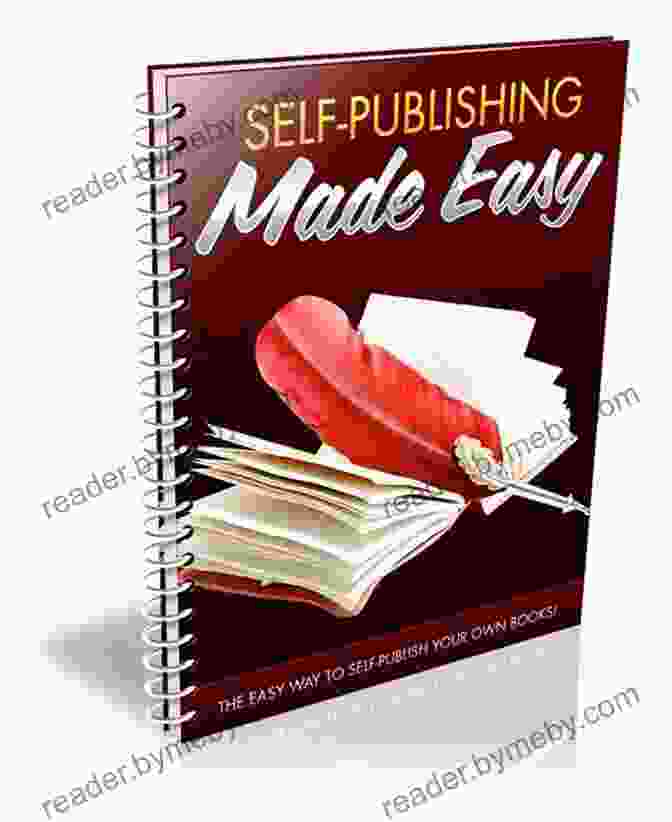 Professional Self Publishing Made Easy: A Comprehensive Guide To Success Professional Self Publishing Made Easy