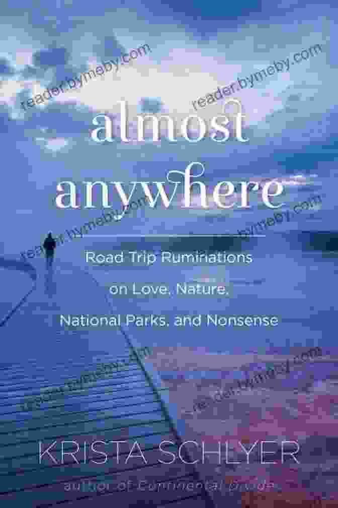 Road Trip Ruminations On Love Nature National Parks And Nonsense Book Cover, Depicting A Scenic Road Winding Through A Lush Forest With Mountains In The Distance Almost Anywhere: Road Trip Ruminations On Love Nature National Parks And Nonsense