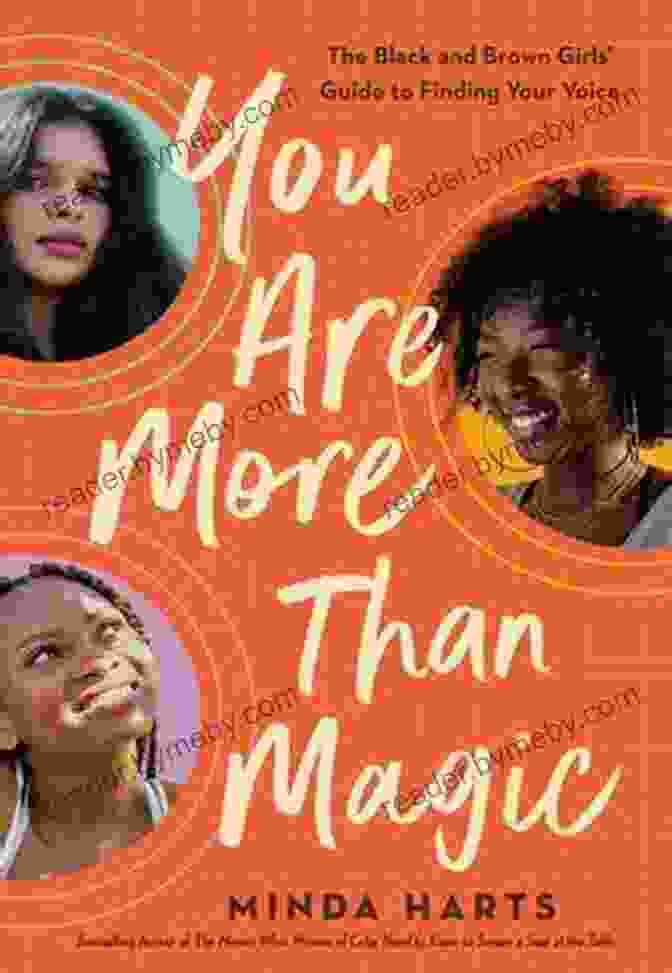 The Black And Brown Girls Guide To Finding Your Voice You Are More Than Magic: The Black And Brown Girls Guide To Finding Your Voice