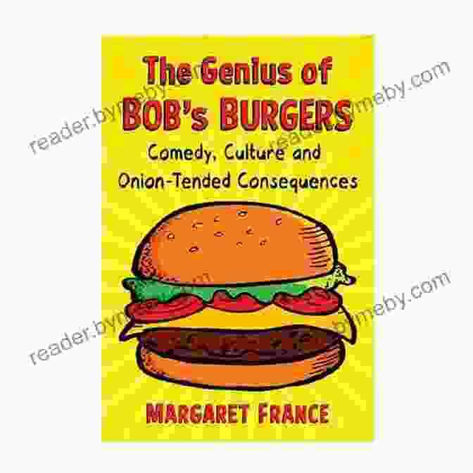 The Genius Of Bob's Burgers Book Cover The Genius Of Bob S Burgers: Comedy Culture And Onion Tended Consequences