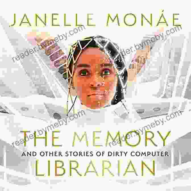  The Memory Librarian: And Other Stories Of Dirty Computer