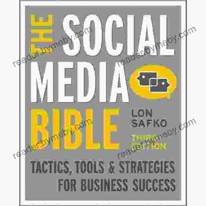 The Social Media Bible: Your Ultimate Guide To Success In The Digital Age The Social Media Bible: Tactics Tools And Strategies For Business Success