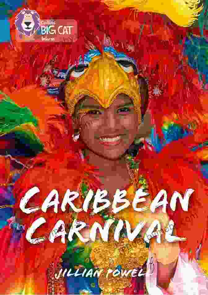 The Topaz Collins' Big Cat Carnival Band In All Its Vibrant Glory, Showcasing The Rich Cultural Heritage Of Trinidad And Tobago. Caribbean Carnival: Band 13/Topaz (Collins Big Cat)