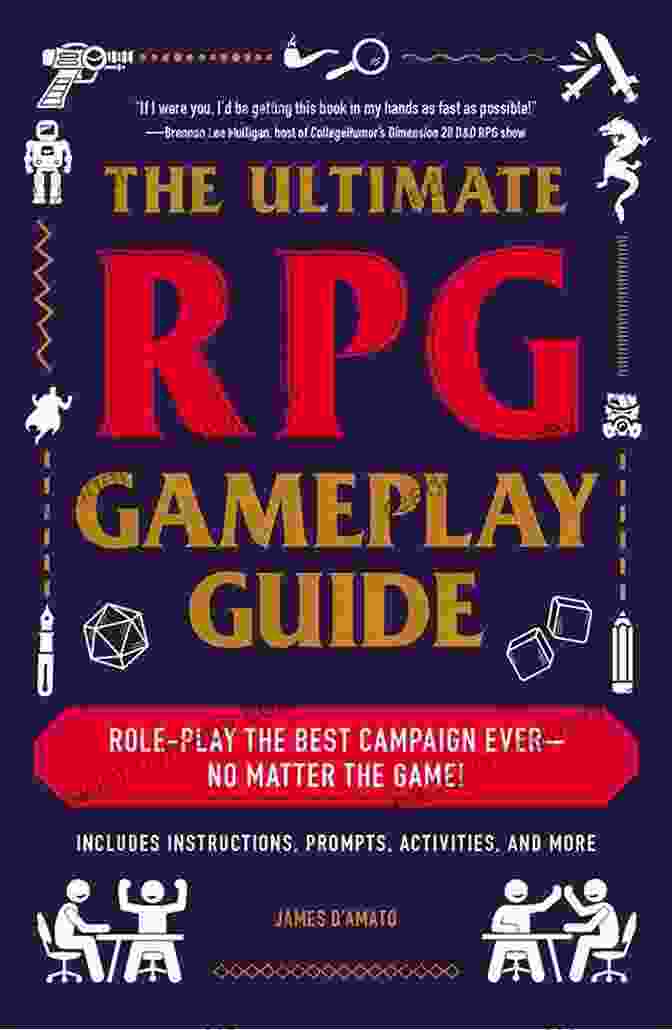 The Ultimate RPG Gameplay Guide Cover Featuring An Epic Fantasy Scene With Heroes And Monsters The Ultimate RPG Gameplay Guide: Role Play The Best Campaign Ever No Matter The Game (The Ultimate RPG Guide Series)