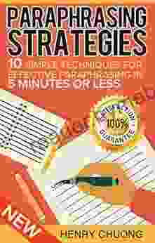 Paraphrasing Strategies: 10 Simple Techniques For Effective Paraphrasing In 5 Minutes Or Less