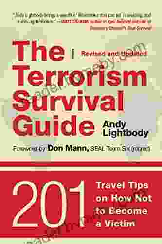 The Terrorism Survival Guide: 201 Travel Tips on How Not to Become a Victim Revised and Updated