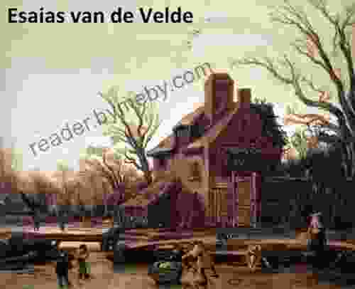 55 Color Paintings of Esaias van de Velde Dutch Landscape Painter (May 17 1587 November 18 1630)