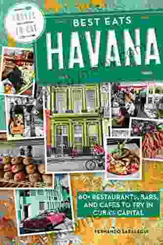 Best Eats Havana: 60+ Restaurants Bars and Cafes to Try in Cuba s Capital