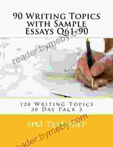 90 Writing Topics With Sample Essays Q61 90 (120 Writing Topics 30 Day Pack 3)