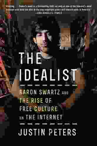 The Idealist: Aaron Swartz And The Rise Of Free Culture On The Internet