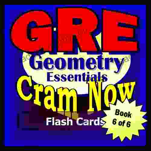 GRE Prep Test GEOMETRY REVIEW Flash Cards CRAM NOW GRE Exam Review Study Guide (Cram Now GRE Study Guide 6)