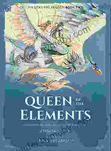 Queen Of The Elements: An Illustrated Based On The Ramayana (The Sita S Fire Trilogy 2)