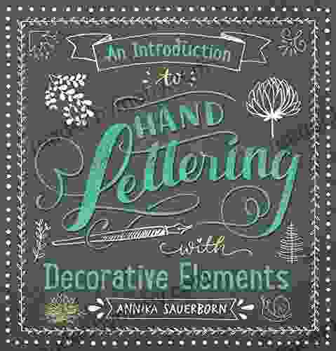 An Introduction To Hand Lettering With Decorative Elements (Lettering Calligraphy Typography)