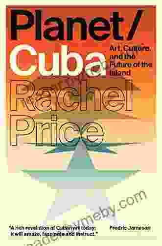 Planet/Cuba: Art Culture And The Future Of The Island