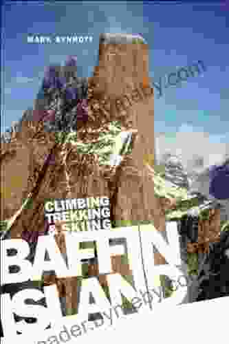 Baffin Island: Climbing Trekking And Skiing