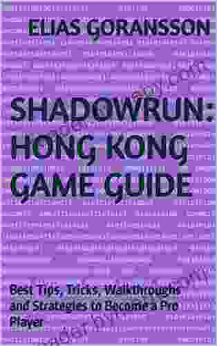 Shadowrun: Hong Kong Game Guide: Best Tips Tricks Walkthroughs And Strategies To Become A Pro Player