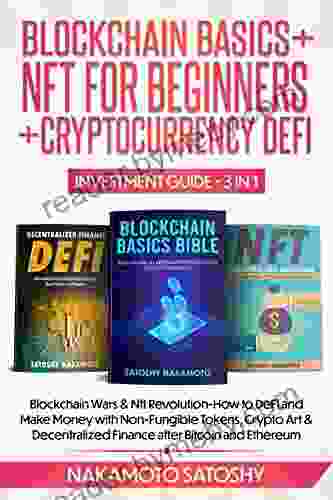 BLOCKCHAIN BASICS+NFTs FOR BEGINNERS+CRYPTOCURRENCY DEFI INVESTMENT GUIDE 3in1: Blockchain Wars Nft Revolution How to DeFi and Make Money with Non Fungible Tokens Crypto Art Decentralized Finance