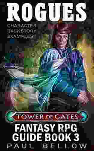 Rogues: Character Backstory Examples (Tower Of Gates Fantasy RPG Guide 3)