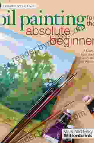 Oil Painting For The Absolute Beginner: A Clear Easy Guide to Successful Oil Painting (Art for the Absolute Beginner)