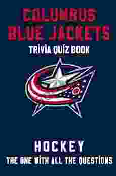 Columbus Blue Jackets Trivia Quiz Hockey The One With All The Questions: NHL Hockey Fan Gift For Fan Of Columbus Blue Jackets