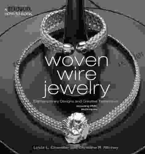 Woven Wire Jewelry: Contemporary Designs And Creative Techniques (Beadwork How To)