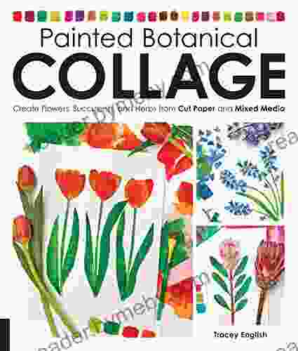 Painted Botanical Collage: Create Flowers Succulents And Herbs From Cut Paper And Mixed Media