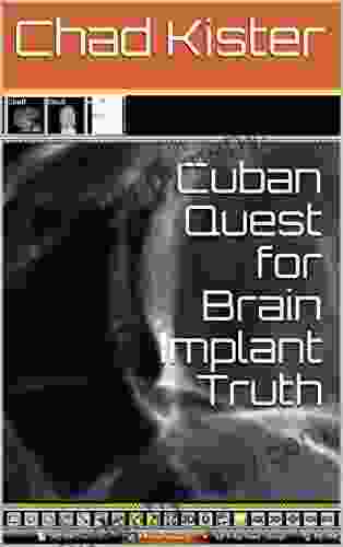 Cuban Quest For Brain Implant Truth (Brain Implant Truth Quests 1)