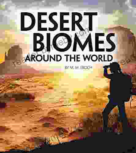 Desert Biomes Around The World (Exploring Earth S Biomes)