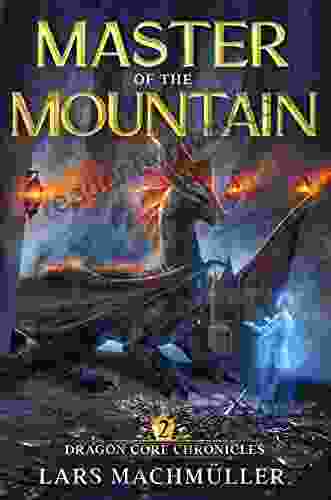 Master Of The Mountain: A Reincarnation LitRPG Adventure (Dragon Core Chronicles 2)