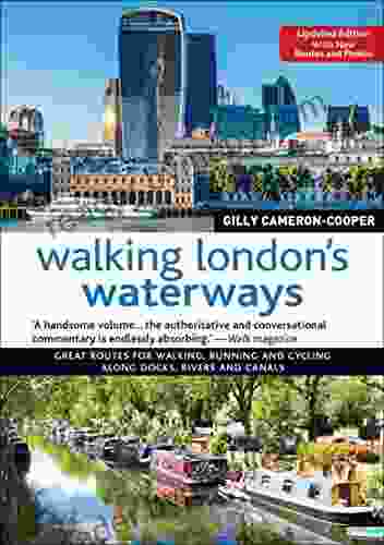 Walking London s Waterways: Great Routes for Walking Running and Cycling Along Docks Rivers and Canals