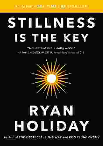 Stillness Is the Key Ryan Holiday