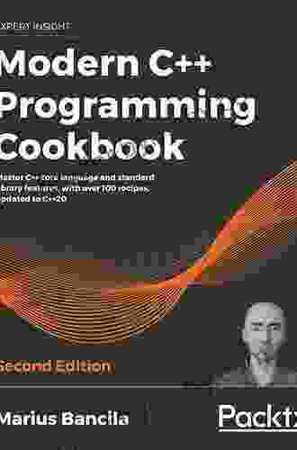 Modern C++ Programming Cookbook: Master C++ core language and standard library features with over 100 recipes updated to C++20 2nd Edition