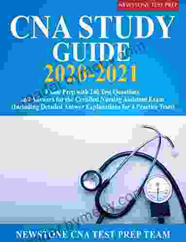 CNA Study Guide 2024: Exam Prep with 240 Test Questions and Answers for the Certified Nursing Assistant Exam (Including Detailed Answer Explanations for 4 Practice Tests)