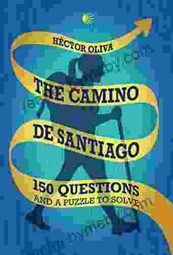 The Camino De Santiago: 150 Questions And A Puzzle To Solve