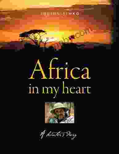 Africa in My Heart: A Hunter S Diary